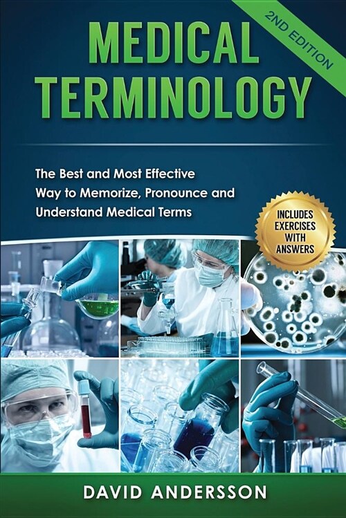 Medical Terminology: The Best and Most Effective Way to Memorize, Pronounce and Understand Medical Terms: Second Edition (Paperback)