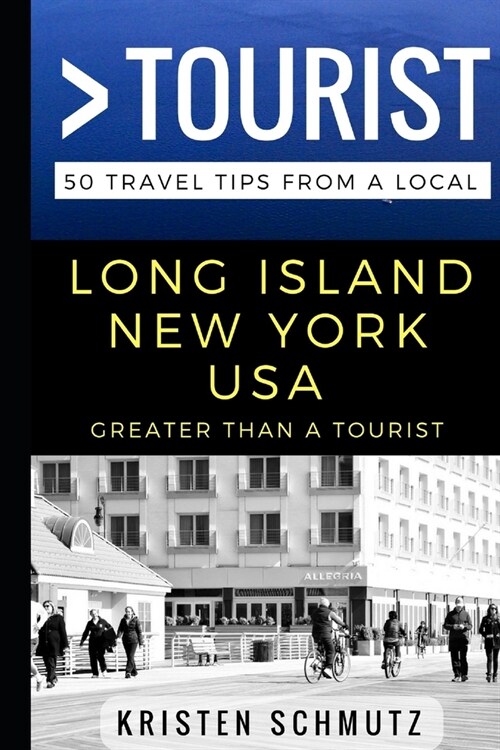 Greater Than a Tourist - Long Island, New York, USA: 50 Travel Tips from a Local (Paperback)