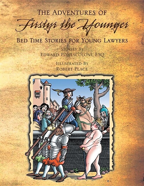 The Adventures of Firstyr the Younger Knight Errata of Cort: Bed Time Stories for First Year Lawyers (Paperback)