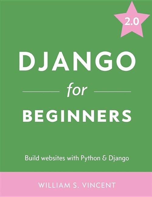Django for Beginners: Build Websites with Python and Django (Paperback)