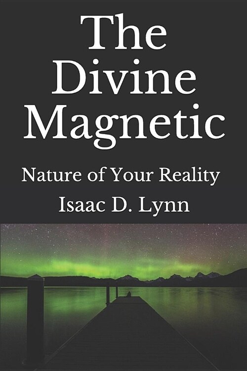 The Divine Magnetic: Interactions with the Ether (Paperback)