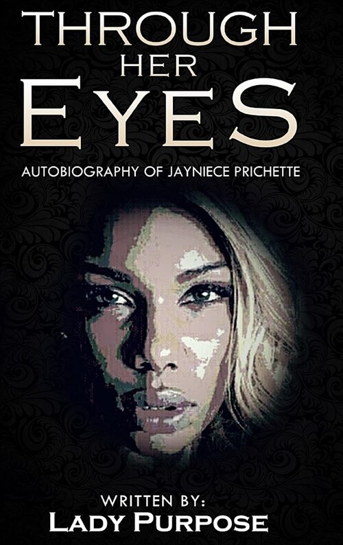 Through Her Eyes: Autobiography of Jayniece Prichette (Hardcover, First Book Writ)