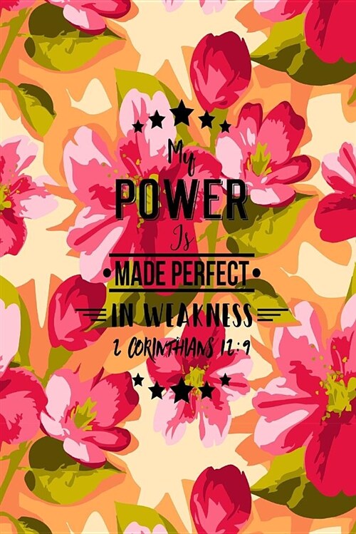 My Power Is Made Perfect in Weakness: Bible Verse Quote Cover Composition Notebook Portable (Paperback)