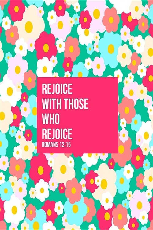 Rejoice with Those Who Rejoice: Bible Verse Quote Cover Composition Notebook Portable (Paperback)