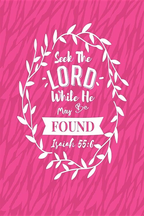 Seek the Lord While He May Be Found: Bible Verse Quote Cover Composition Notebook Portable (Paperback)