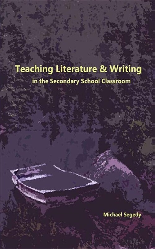 Teaching Literature and Writing in the Secondary Classroom (Paperback)