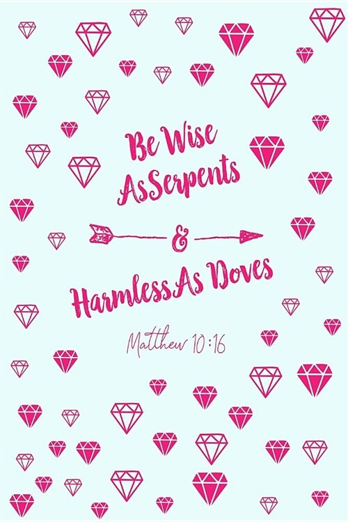 Be Wise as Serpents, and Harmless as Doves: Bible Verse Quote Cover Composition Notebook Portable (Paperback)