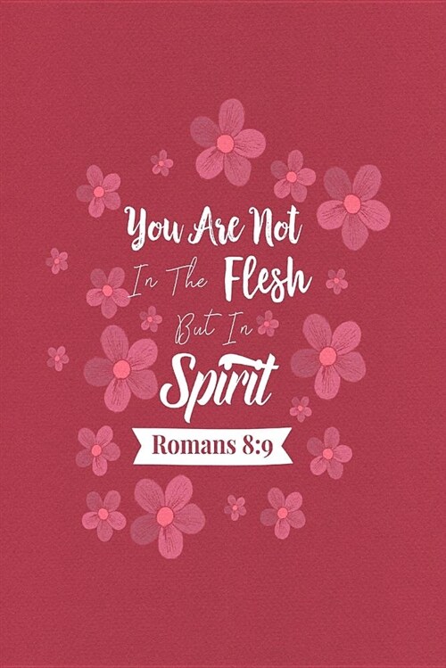 You Are Not in the Flesh But in the Spirit: Bible Verse Quote Cover Composition Notebook Portable (Paperback)