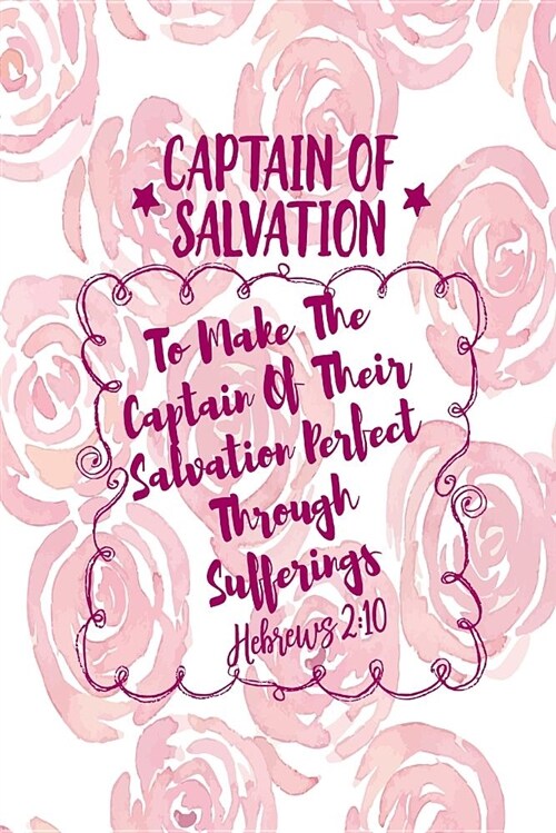 To Make the Captain of Their Salvation Perfect Through Sufferings: Names of Jesus Bible Verse Quote Cover Composition Notebook Portable (Paperback)