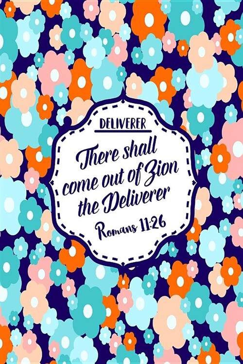 There Shall Come Out of Zion the Deliverer: Names of Jesus Bible Verse Quote Cover Composition Notebook Portable (Paperback)