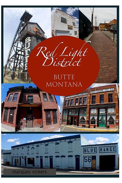The Red-Light District of Butte Montana: The Decadence and Dissolution of a Local Institution (Paperback, Photo History o)