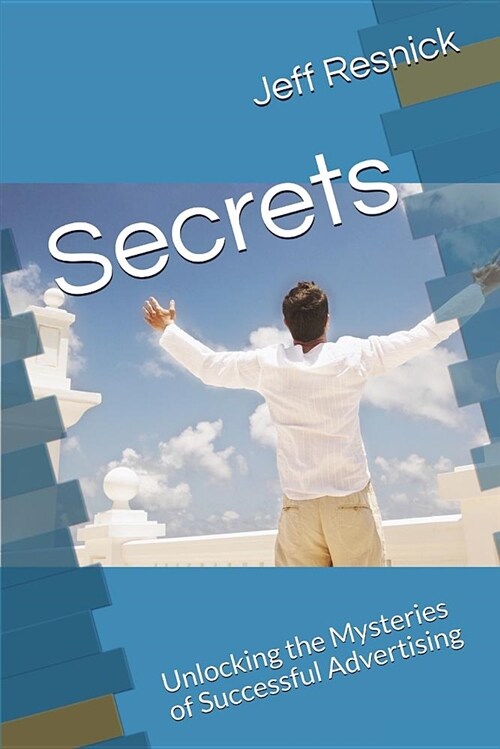 Secrets: Unlocking the Mysteries of Successful Advertising (Paperback)