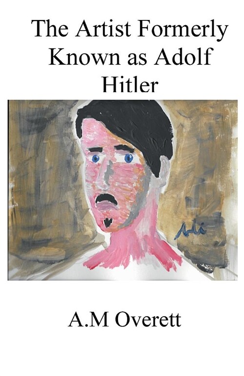 The Artist Formerly Known as Adolf Hitler (Paperback)