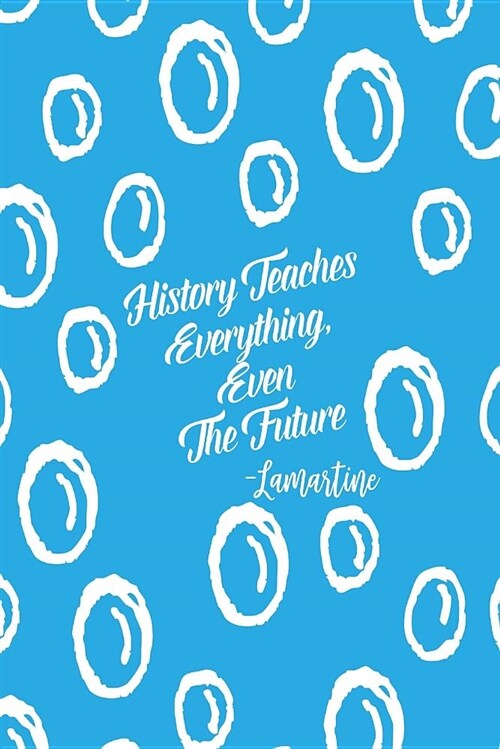 History Teaches Everything, Even the Future: Blank Lined Paper Notebook Portable (Paperback)