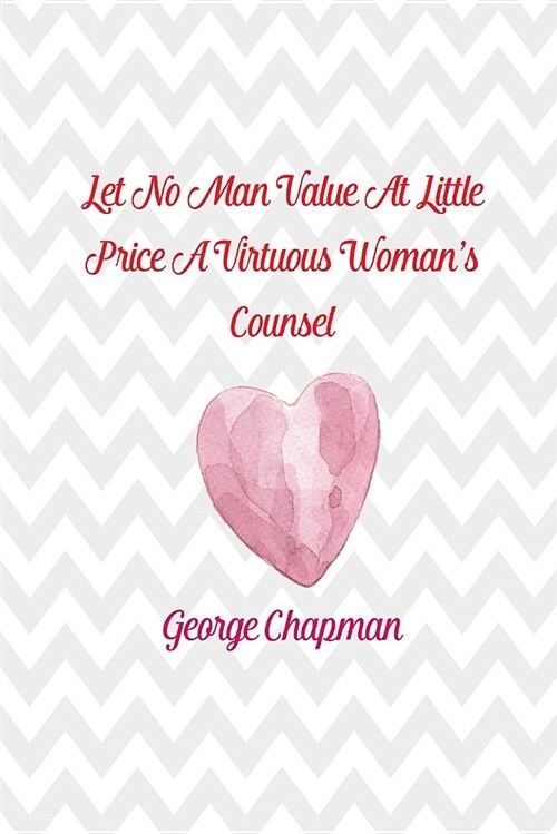 Let No Man Value at Little Price a Virtuous Womans Counsel: Daily Journal Blank Lined Portable (Paperback)