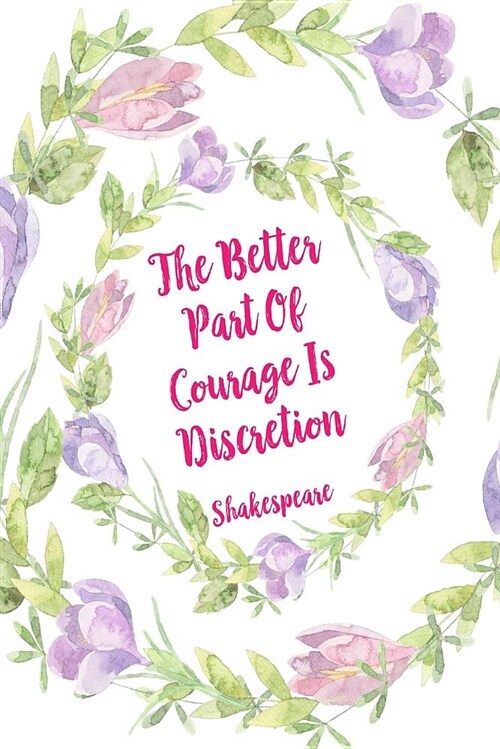 The Better Part of Courage Is Discretion: Diary Quotes Sayings Blank Lined Portable (Paperback)