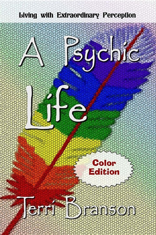 A Psychic Life: Living with Extraordinary Perception (Paperback)
