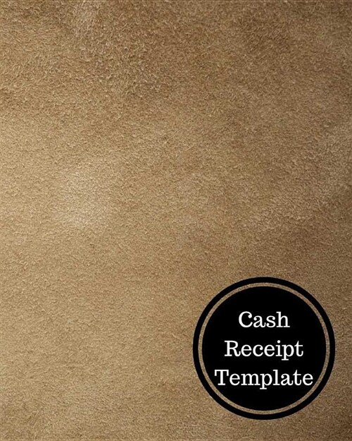Cash Receipt Template: Cash Receipt Log (Paperback)