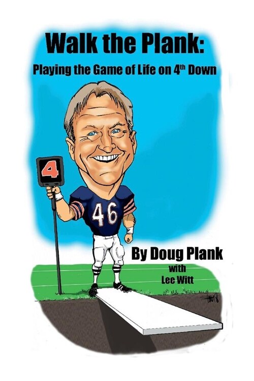 Walk the Plank: Playing the Game of Life on 4th Down Volume 1 (Paperback)