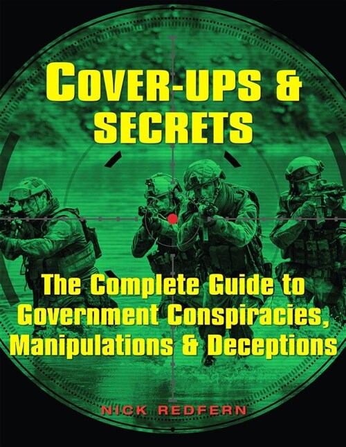 Cover-Ups & Secrets: The Complete Guide to Government Conspiracies, Manipulations & Deceptions (Paperback)