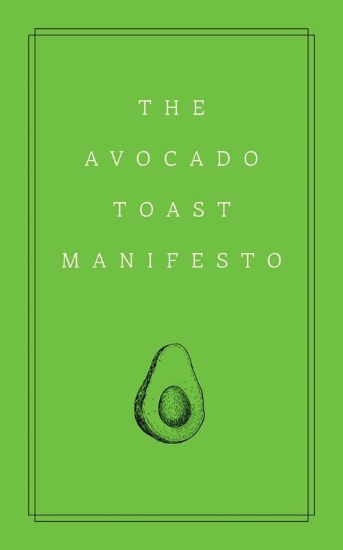 The Avocado Toast Manifesto: A Millennial Survival Guide 1 (Hardcover)