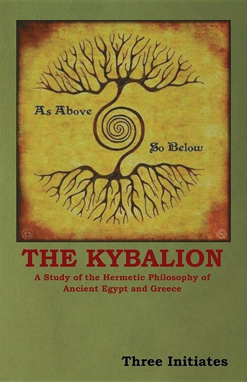 The Kybalion: A Study of the Hermetic Philosophy of Ancient Egypt and Greece (Paperback)