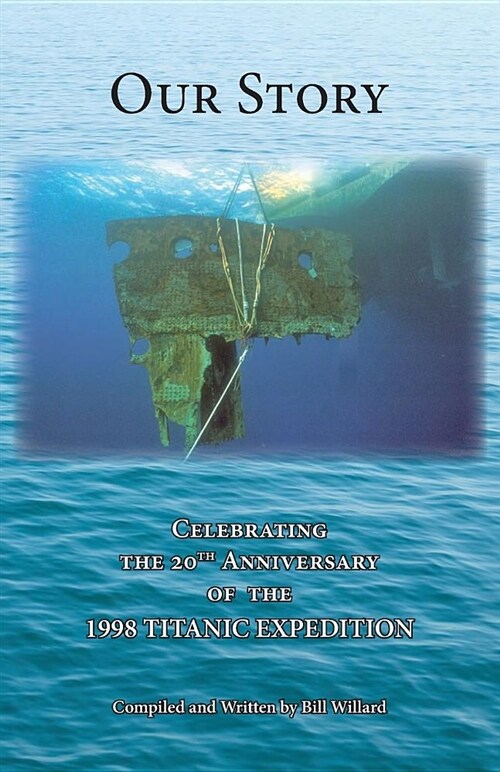 Our Story: Celebrating the 20th Anniversary of the 1998 Titanic Expedition (Paperback)