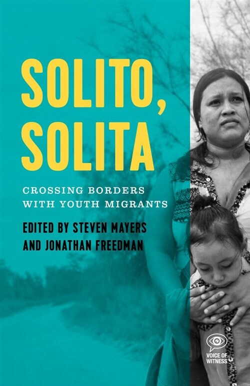 Solito, Solita: Crossing Borders with Youth Refugees from Central America (Paperback)