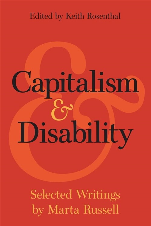 Capitalism and Disability: Selected Writings by Marta Russell (Paperback)