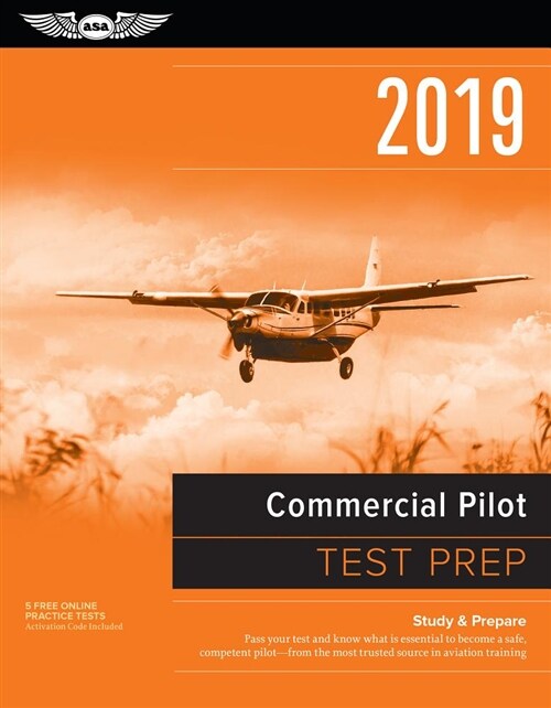 Commercial Pilot Test Prep 2019: Study & Prepare: Pass Your Test and Know What Is Essential to Become a Safe, Competent Pilot from the Most Trusted So (Paperback, 2019)