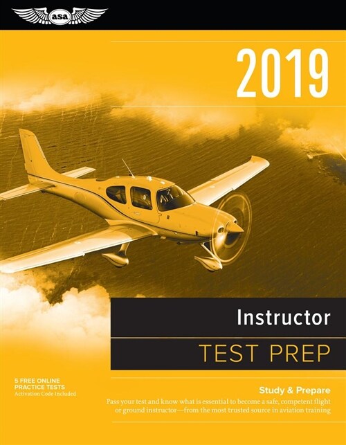 Instructor Test Prep 2019: Study & Prepare: Pass Your Test and Know What Is Essential to Become a Safe, Competent Flight or Ground Instructor - F (Paperback)
