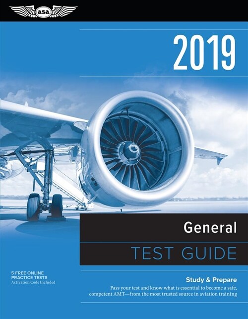 General Test Guide 2019: Pass Your Test and Know What Is Essential to Become a Safe, Competent Amt from the Most Trusted Source in Aviation Tra (Paperback, 2019)