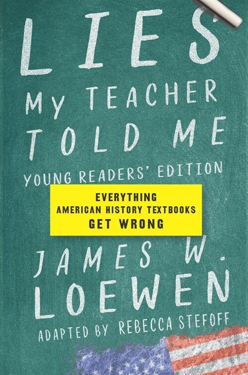 Lies My Teacher Told Me For Young Readers : Everything American History Textbooks Get Wrong (Hardcover, Adapted ed)