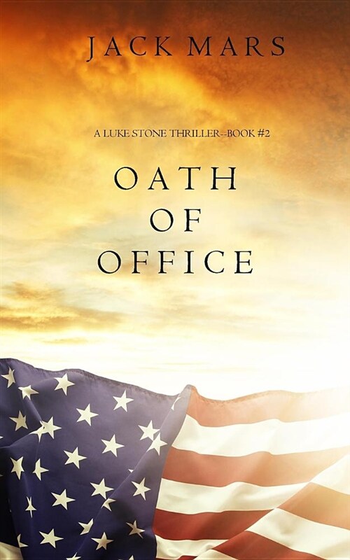 Oath of Office (a Luke Stone Thriller-Book #2) (Paperback)