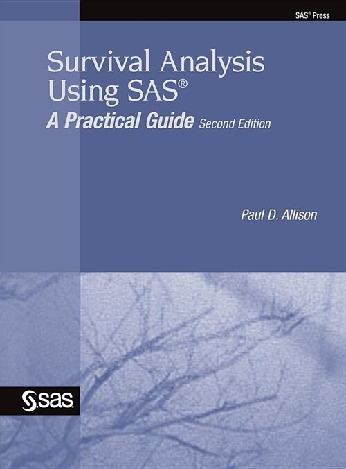 Survival Analysis Using SAS: A Practical Guide, Second Edition (Hardcover, 2)