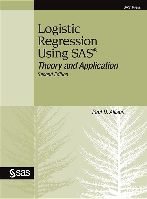 Logistic Regression Using SAS: Theory and Application, Second Edition (Hardcover, 2)