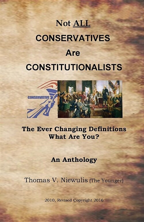 Not All Conservatives Are Constitutionalists: The Ever Changing Definitions: What Are You? (Paperback)