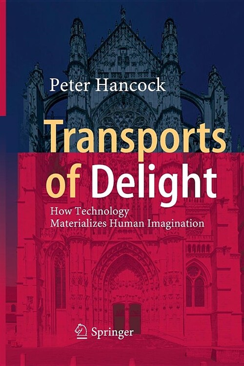 Transports of Delight: How Technology Materializes Human Imagination (Paperback)