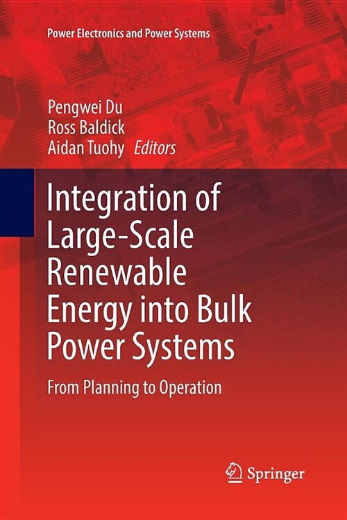 Integration of Large-Scale Renewable Energy Into Bulk Power Systems: From Planning to Operation (Paperback)