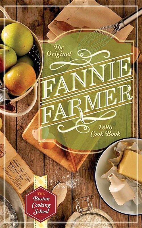 The Original Fannie Farmer 1896 Cookbook: The Boston Cooking School (Paperback, Reprint)