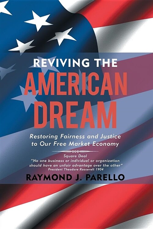 Reviving the American Dream: Restoring Fairness and Justice to Our Free Market Economy (Paperback)