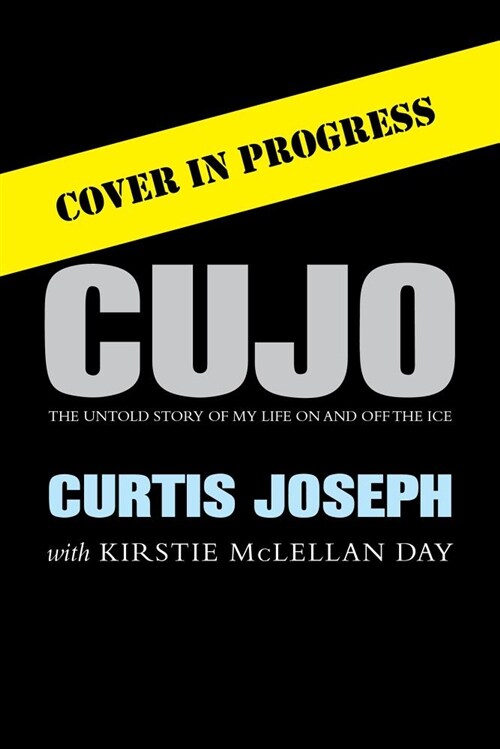 Cujo: The Untold Story of My Life on and Off the Ice (Hardcover, None)