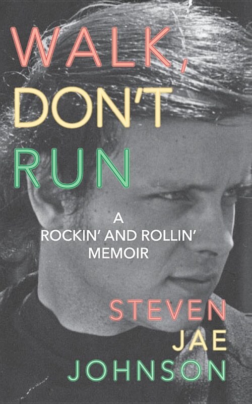 Walk, Dont Run: A Rockin and Rollin Memoir (Paperback)