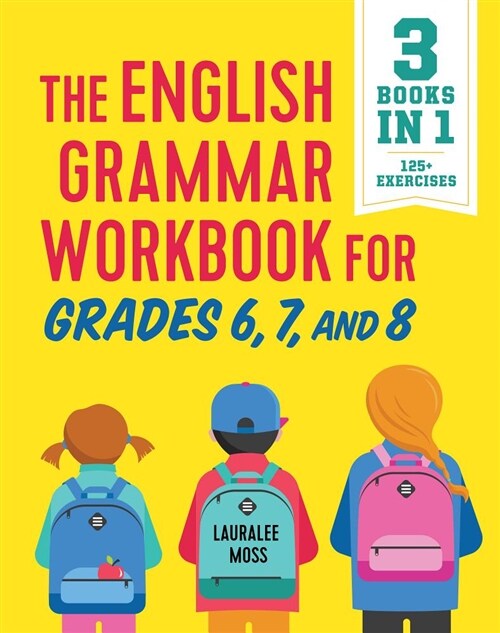 The English Grammar Workbook for Grades 6, 7, and 8: 125+ Simple Exercises to Improve Grammar, Punctuation, and Word Usage (Paperback)