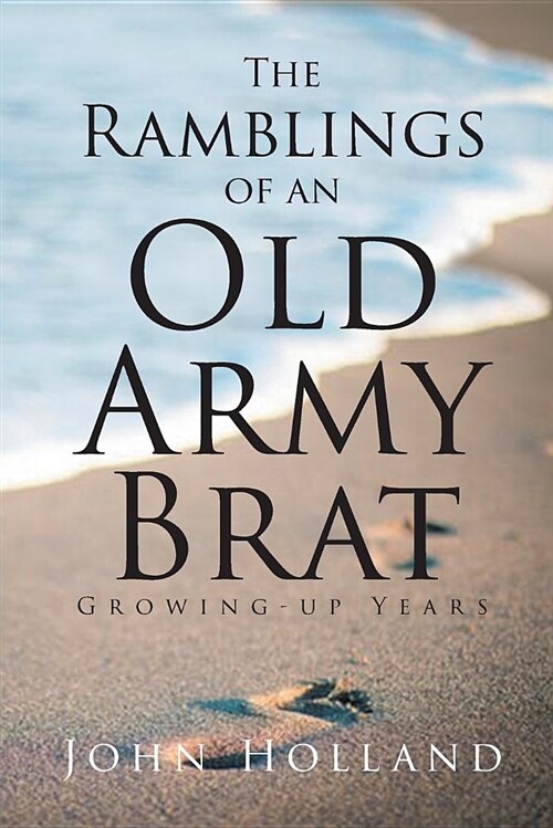 The Ramblings of an Old Army Brat: Growing Up Years (Paperback)