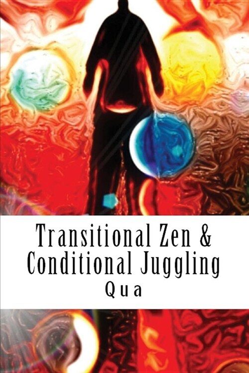 Transitional Zen & Conditional Juggling: Words Stand Tall (Paperback, And Hope.)