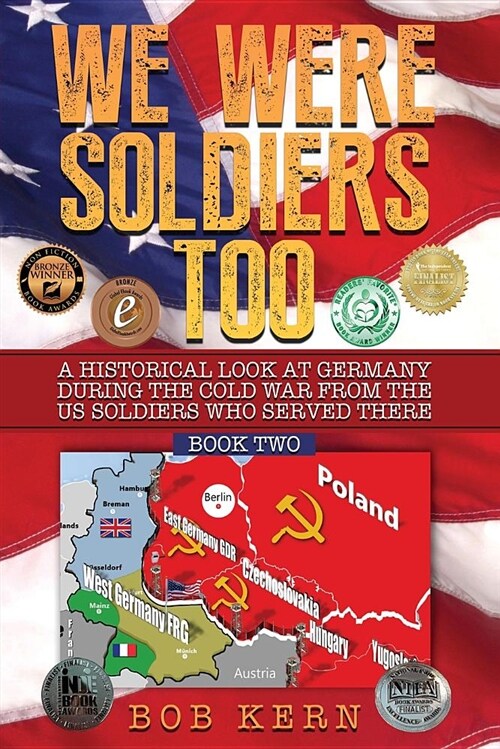 We Were Soldiers Too: A Historical Look at Germany During the Cold War from the Us Soldiers Who Served There (Volume 2) (Paperback, History of Cold)