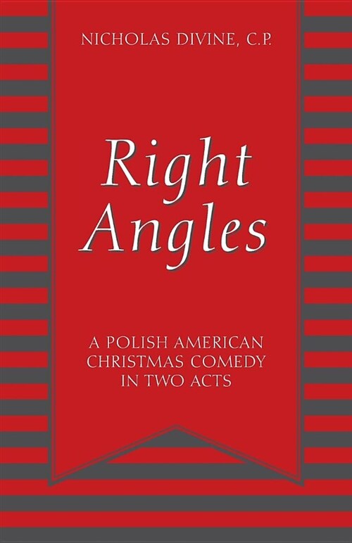 Right Angles: A Polish American Christmas Comedy in Two Acts (Paperback)