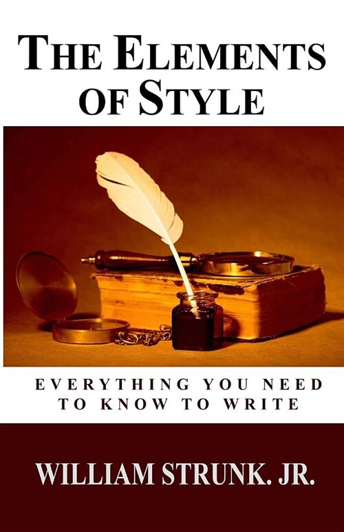 The Elements of Style: Everything You Need to Know to Write (Paperback, Every English S)