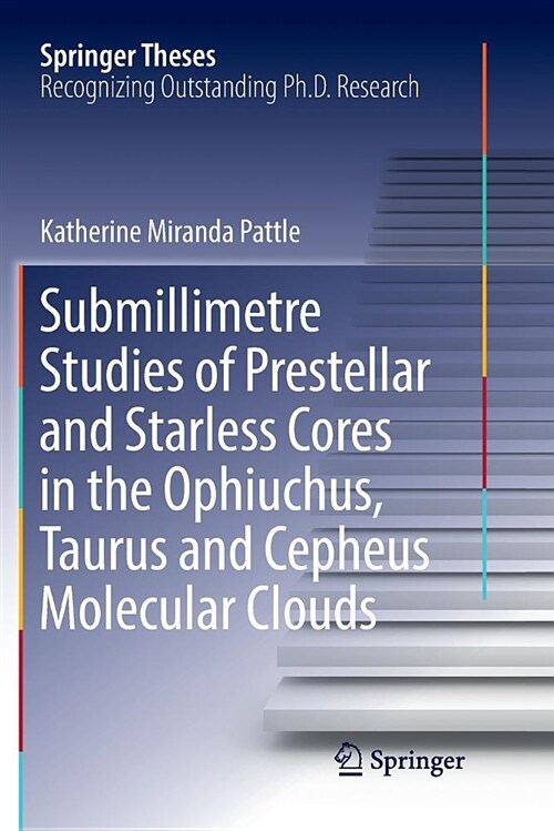 Submillimetre Studies of Prestellar and Starless Cores in the Ophiuchus, Taurus and Cepheus Molecular Clouds (Paperback)